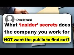 What 'insider' secrets does the company you work for NOT want the public to find out?