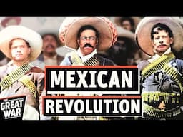 The Mexican Revolution 1910-1920 (Documentary)