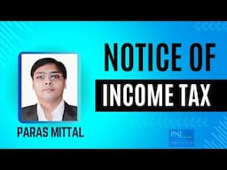 Notices of Income tax/ Paras Mittal/PNJ professionals network joint