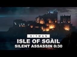 HITMAN WoA - The Ark Society (0:30) - Isle of Sgàil - SA/SO