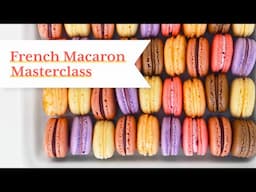 FRENCH MACARON MASTERCLASS: Detailed lessons to make perfect macarons at home!