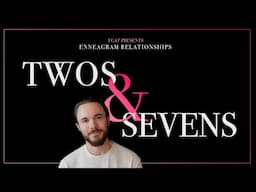 Enneagram Types 2 & 7 in a Relationship Explained