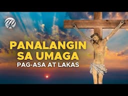 PANALANGIN SA UMAGA: Pag-asa at Lakas • Tagalog Morning Prayer