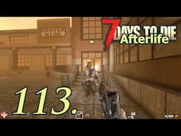 Day 113 - Let's Play 7 Days to Die Afterlife Insane Difficulty Part 113