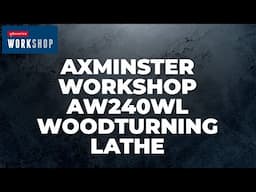 Axminster Workshop AW240WL Woodturning Lathe – 230V – Product Overview