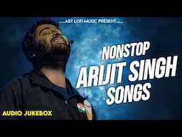 Arijit Singh Songs | Arijit Singh Jukebox |Arjit Singh Super Hit Songs | ABT Lofi Music