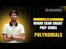 Board Exam Smart Prep Series | Ep. 17 | Polynomials | Score 90+ in CBSE