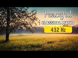 Peaceful Classical Piano 432 Hz | Bach, Chopin, Beethoven, Debussy