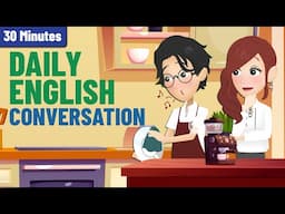 Daily Conversation in English for Beginners | 30 Minutes English Listening and Speaking Practice