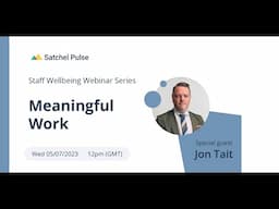 Meaningful Work| Staff Wellbeing Series | Satchel Pulse