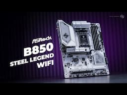 Everything You Need and Nothing You Don't // ASRock B850 Steel Legend WIFI