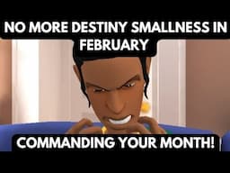 NO MORE DESTINY SMALLNESS! COMMANDING YOUR MONTH!