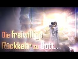 Zweck des Erdenlebens... Die freiwillige Rückkehr zu Gott in Liebe ❤️ Von Jesus durch Bertha Dudde