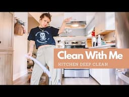 Clean With Me - Kitchen DEEP CLEAN