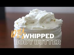 DIY Body Butter | MOISTURIZING Whipped Body Butter with Mango Butter