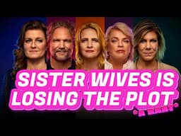 Sister Wives - The Browns Have Lost The Plot Of Their Own Show! *A RANT*