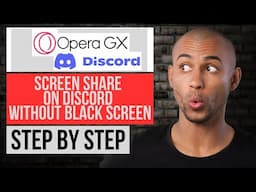 How to Screen Share Opera Gx Without Black Screen on Discord (Step by Step)