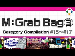 M: Grab Bag 3 (Category Compilation) #15～#17