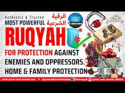 Ruqyah for Protection Against Enemies and Oppressors - Home and Family Protection - Rukia Quran