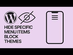 How To Hide Specific Menu Items in WordPress Mobile Menu? (Block Themes)