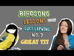 How to Identify Great Tit Song - Episode 7 of Birdsong Lessons with Lucy Lapwing