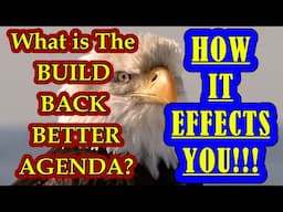 Agenda Build Back Better! Who Will it Impact? You are the target!!