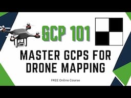 Master GCPs For Drone Mapping - FREE Course