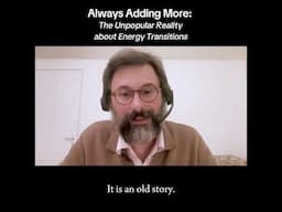 Jean-Baptiste Fressoz: “Always Adding More: The Unpopular Reality about Energy Transitions”