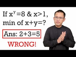 If x^y=8 and x is bigger than 1, then what's the minimum of x+y=?