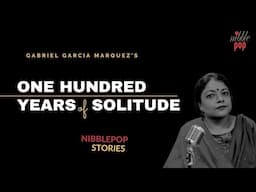 One Hundred Years of Solitude by Gabriel García Márquez | NibblePop Stories #monamimukherjee