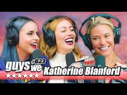 Hanging On To A Man's Car w/ Katherine Blanford | Guys We F****d Podcast Ep. 623