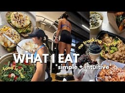 WHAT I EAT as a fitness girl who eats simple + intuitive meals *NO TRACKING*