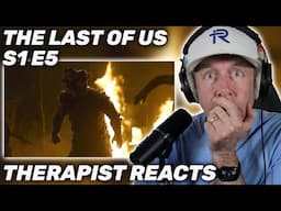 Therapist BREAKS DOWN Watching The Last of Us Episode 5 "Endure and Survive"