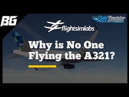 Why NO ONE is Flying the A321 by FSLabs..