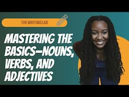 Mastering the Basics—Nouns, Verbs, and Adjectives