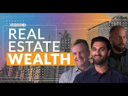 EP 08: Why The Most Wealthy People Invest in Real Estate