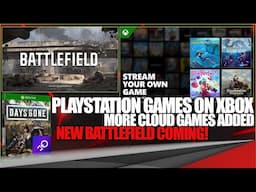 PS Games Playable Through Xbox, More Cloud Games, Battlefield!