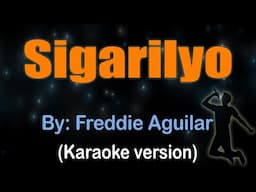 SIGARILYO - Freddie Aguilar (KARAOKE VERSION)