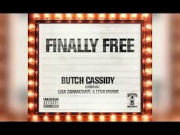 Butch Cassidy - "Finally Free" ft. Lena Irving & Lisa Carmichael (Official Audio)