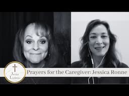 Prayers for the Caregiver: Jessica Ronne