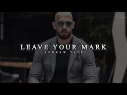 LEAVE YOUR MARK ON THE WORLD | Motivational Speech by Andrew Tate