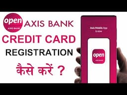 Axis Bank Open App Credit Card Registration Kaise Kare| Axis open app login credit card