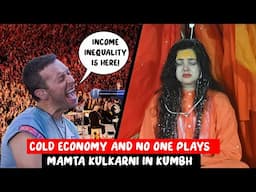 Cold play in Economy? & Mamta Kulkarni in Kumbh ? IIT baba