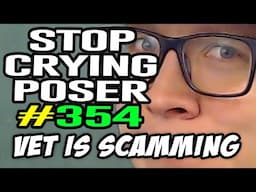 Ep. #354 Stop Crying Poser (SCAMMED BY THE VET)