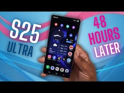 Samsung Galaxy S25 Ultra 48 Hours Later | Big Time REGRET!?