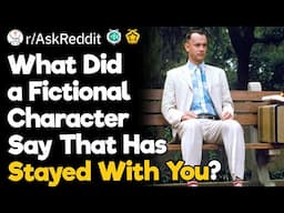 What Did a Fictional Character Say That Has Stayed With You?