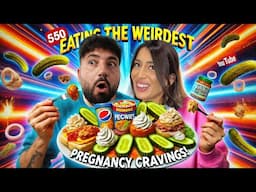 EATING the WEIRDEST PREGNANCY CRAVINGS CHALLENGE!