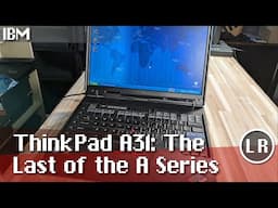 IBM ThinkPad A31: The Last of the A Series