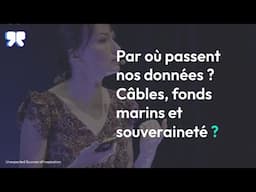 Par où passent nos données ? Câbles, fonds marins et souveraineté ? - Camille Morel à USI