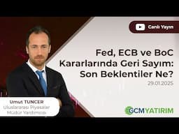 Fed, ECB ve BoC Kararlarında Geri Sayım: Son Beklentiler Ne? - 29 Ocak 2025